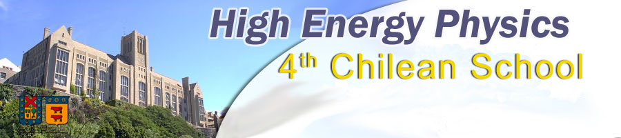 4th Chilean School of High Energy Physics